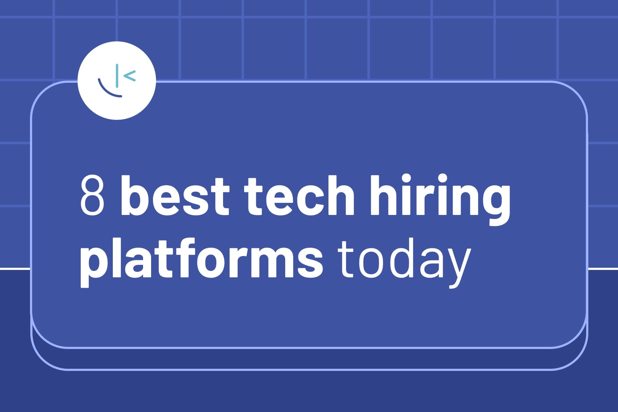 Best tech hiring platforms.